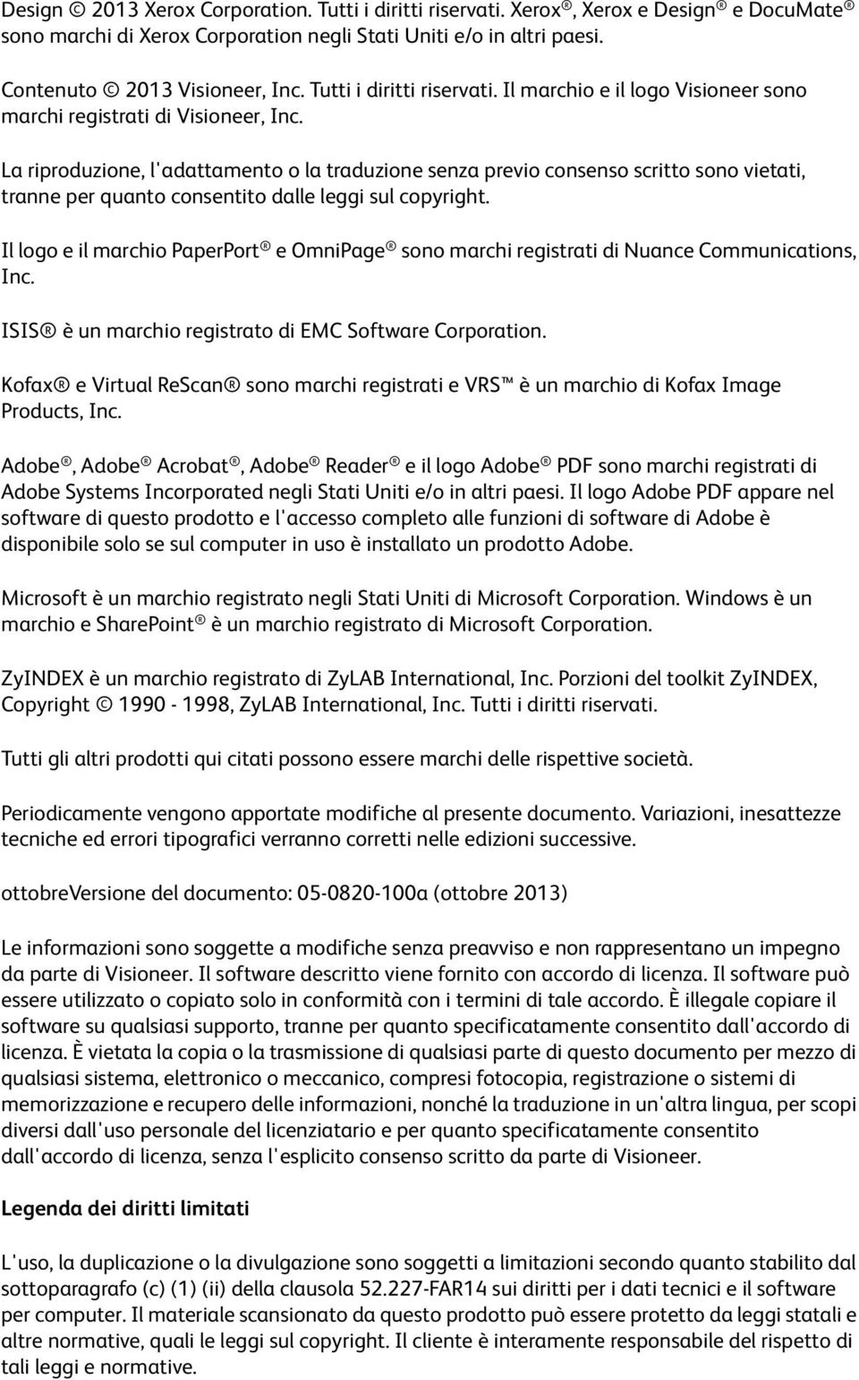 La riproduzione, l'adattamento o la traduzione senza previo consenso scritto sono vietati, tranne per quanto consentito dalle leggi sul copyright.