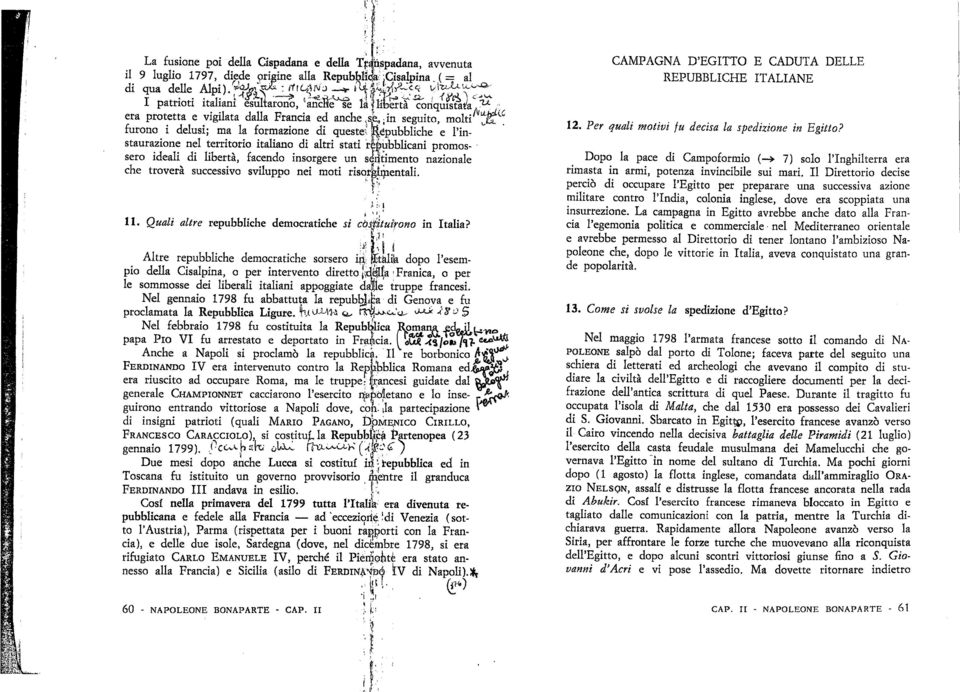 Repubbliche e l'instaurazione nel territorio italiano di altri stati rlfeubblicani promossero ideali di libertà, facendo insorgere un sentimento nazionale che troverà successivo sviluppo nei moti