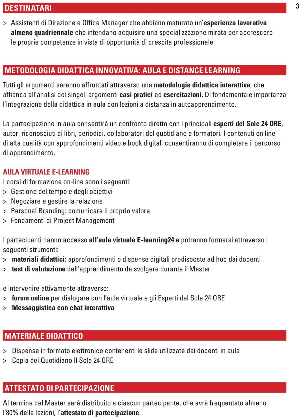 didattica interattiva, che affianca all analisi dei singoli argomenti casi pratici ed esercitazioni.