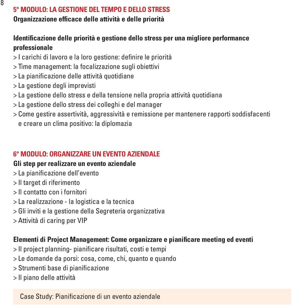 imprevisti > La gestione dello stress e della tensione nella propria attività quotidiana > La gestione dello stress dei colleghi e del manager > Come gestire assertività, aggressività e remissione