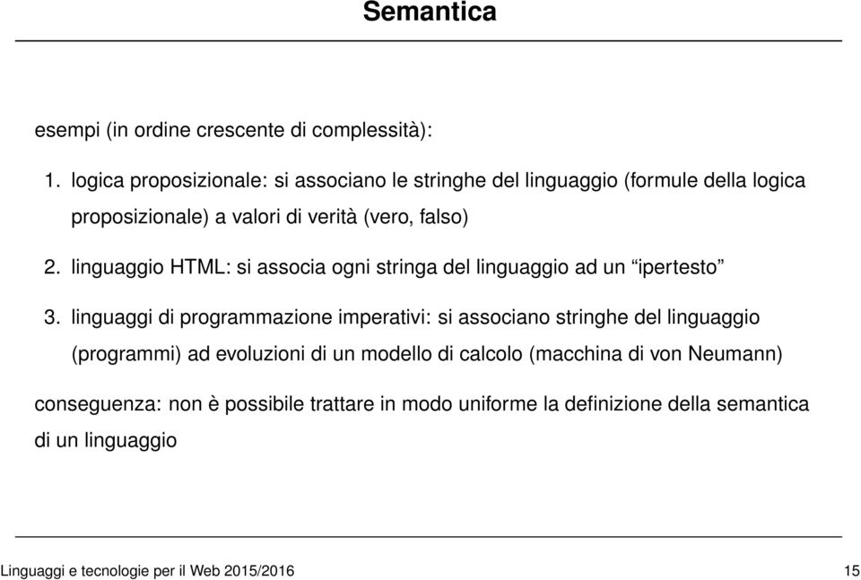 linguaggio HTML: si associa ogni stringa del linguaggio ad un ipertesto 3.