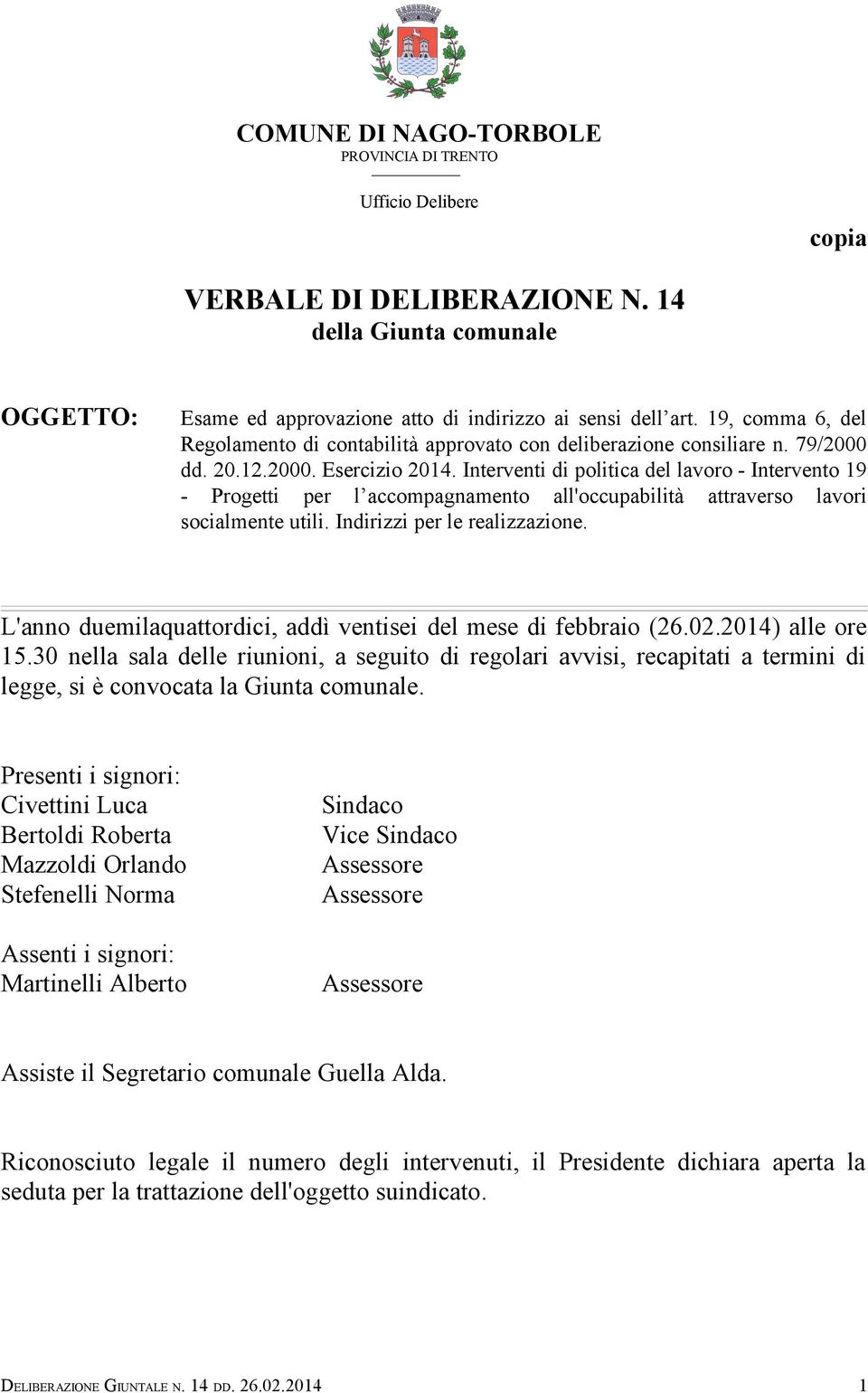 Interventi di politica del lavoro - Intervento 19 - Progetti per l accompagnamento all'occupabilità attraverso lavori socialmente utili. Indirizzi per le realizzazione.