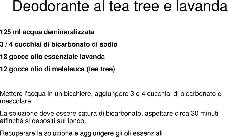 aggiungere 3 o 4 cucchiai di bicarbonato e mescolare.