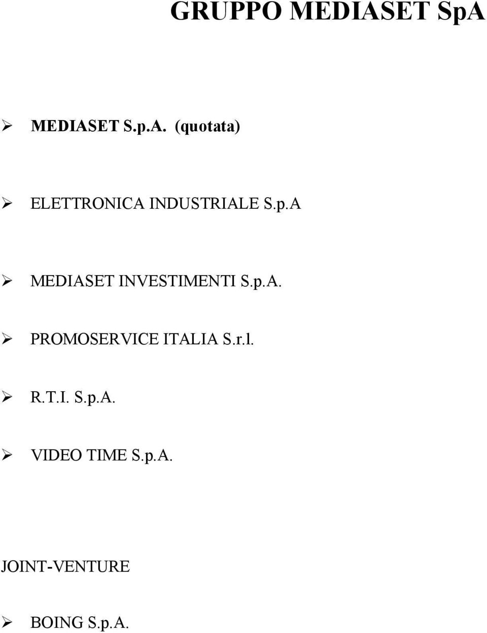 p.A MEDIASET INVESTIMENTI S.p.A. PROMOSERVICE ITALIA S.