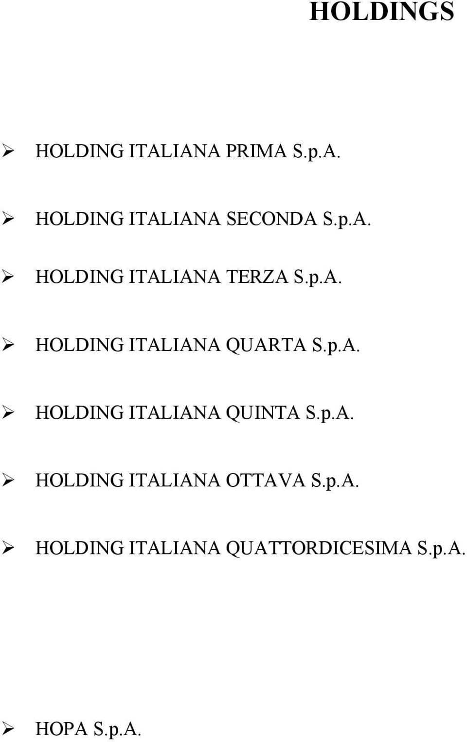 p.A. HOLDING ITALIANA QUINTA S.p.A. HOLDING ITALIANA OTTAVA S.