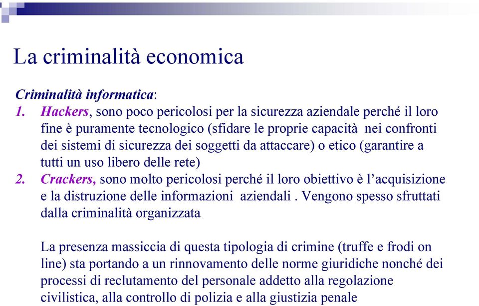 da attaccare) o etico (garantire a tutti un uso libero delle rete) 2.