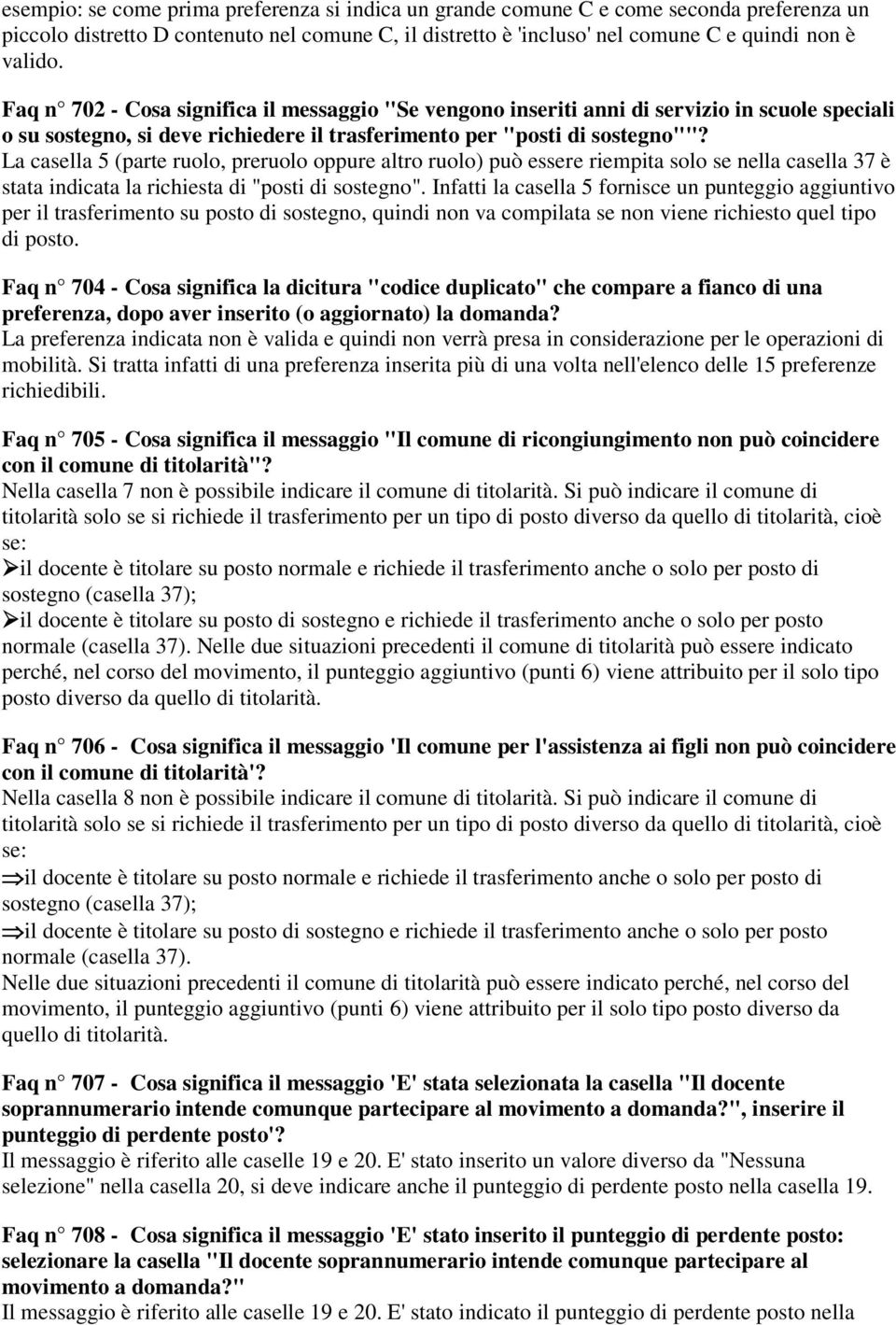 La casella 5 (parte ruolo, preruolo oppure altro ruolo) può essere riempita solo se nella casella 37 è stata indicata la richiesta di "posti di sostegno".