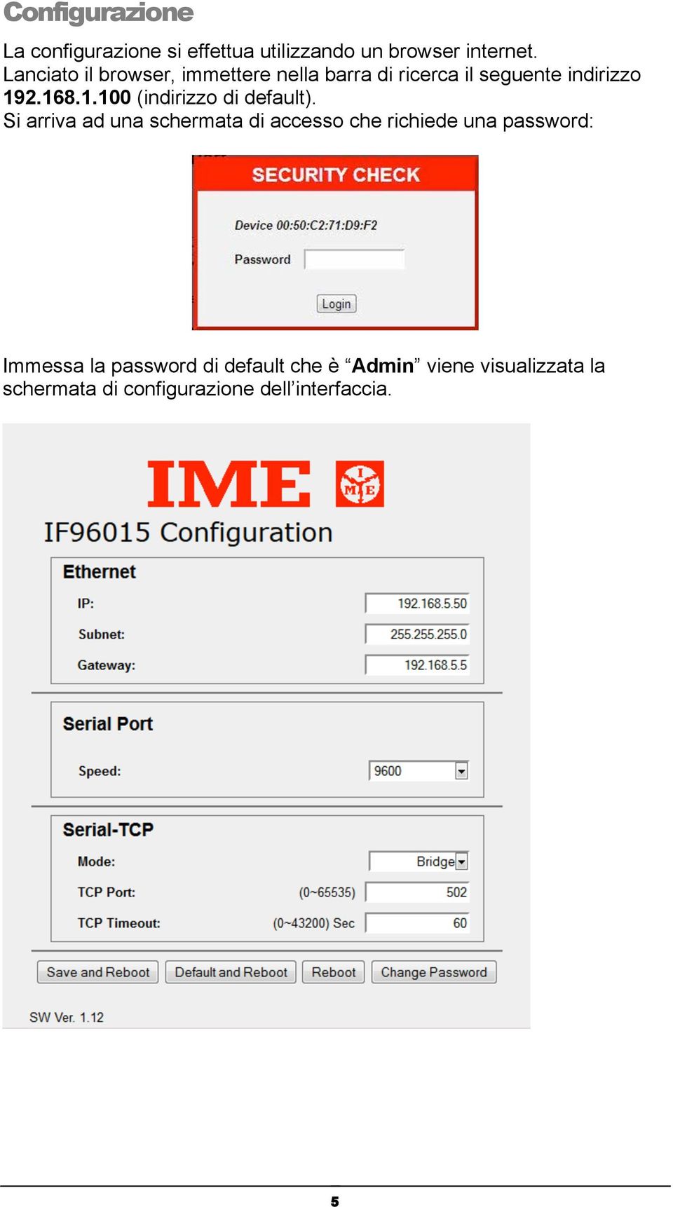 2.168.1.100 (indirizzo di default).