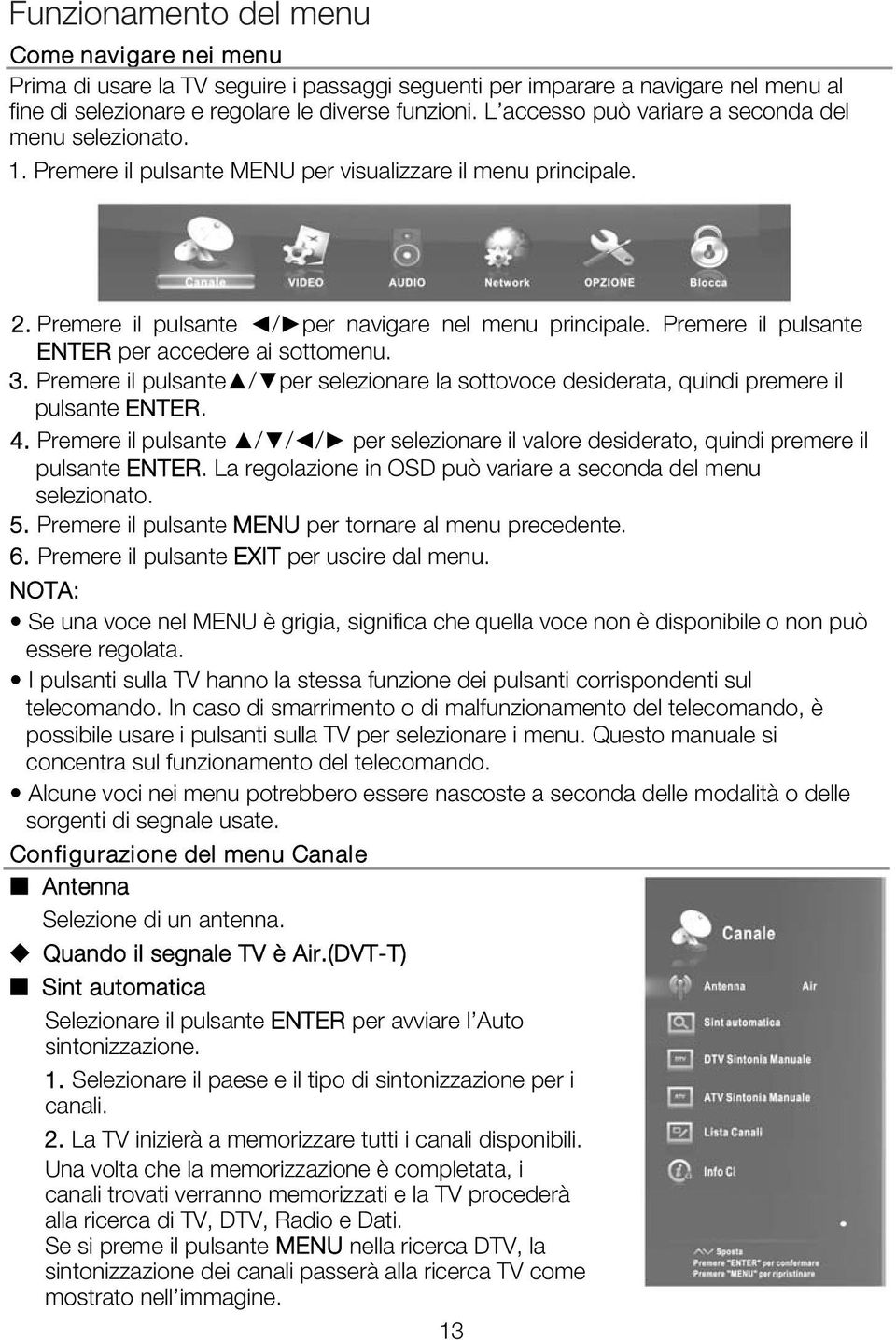 Premere il pulsante ENTER per accedere ai sottomenu. 3. Premere il pulsante / per selezionare la sottovoce desiderata, quindi premere il pulsante ENTER. 4.