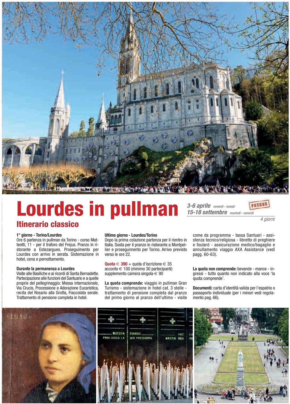 Durante la permanenza a Lourdes Visite alle Basiliche e ai ricordi di Santa Bernadette.