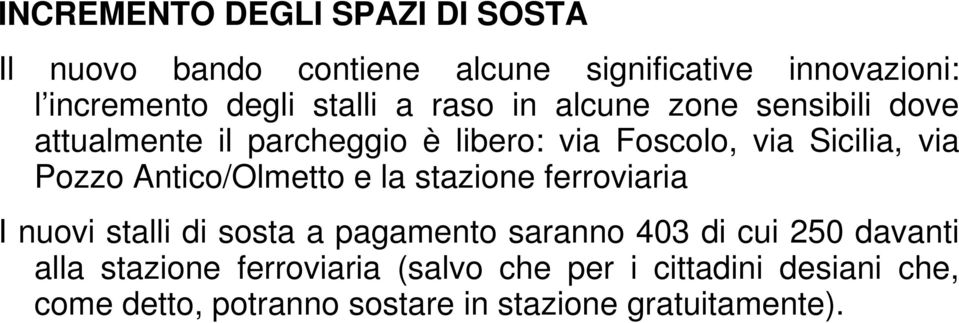 Pozzo Antico/Olmetto e la stazione ferroviaria I nuovi stalli di sosta a pagamento saranno 403 di cui 250 davanti