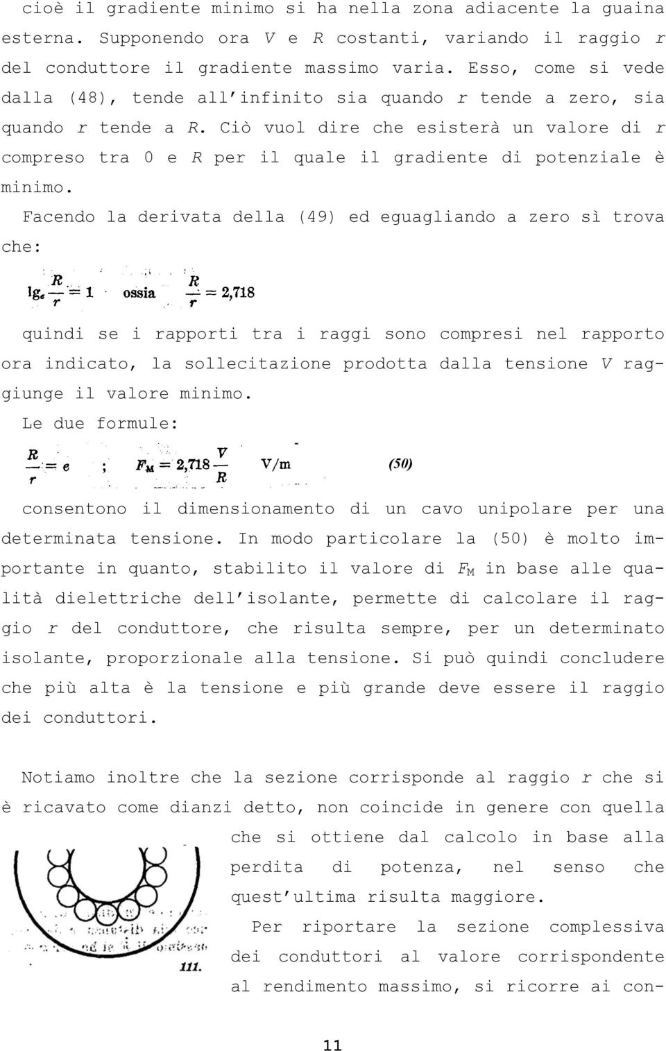 Ciò vuol dire che esisterà un valore di r compreso tra 0 e R per il quale il gradiente di potenziale è minimo.