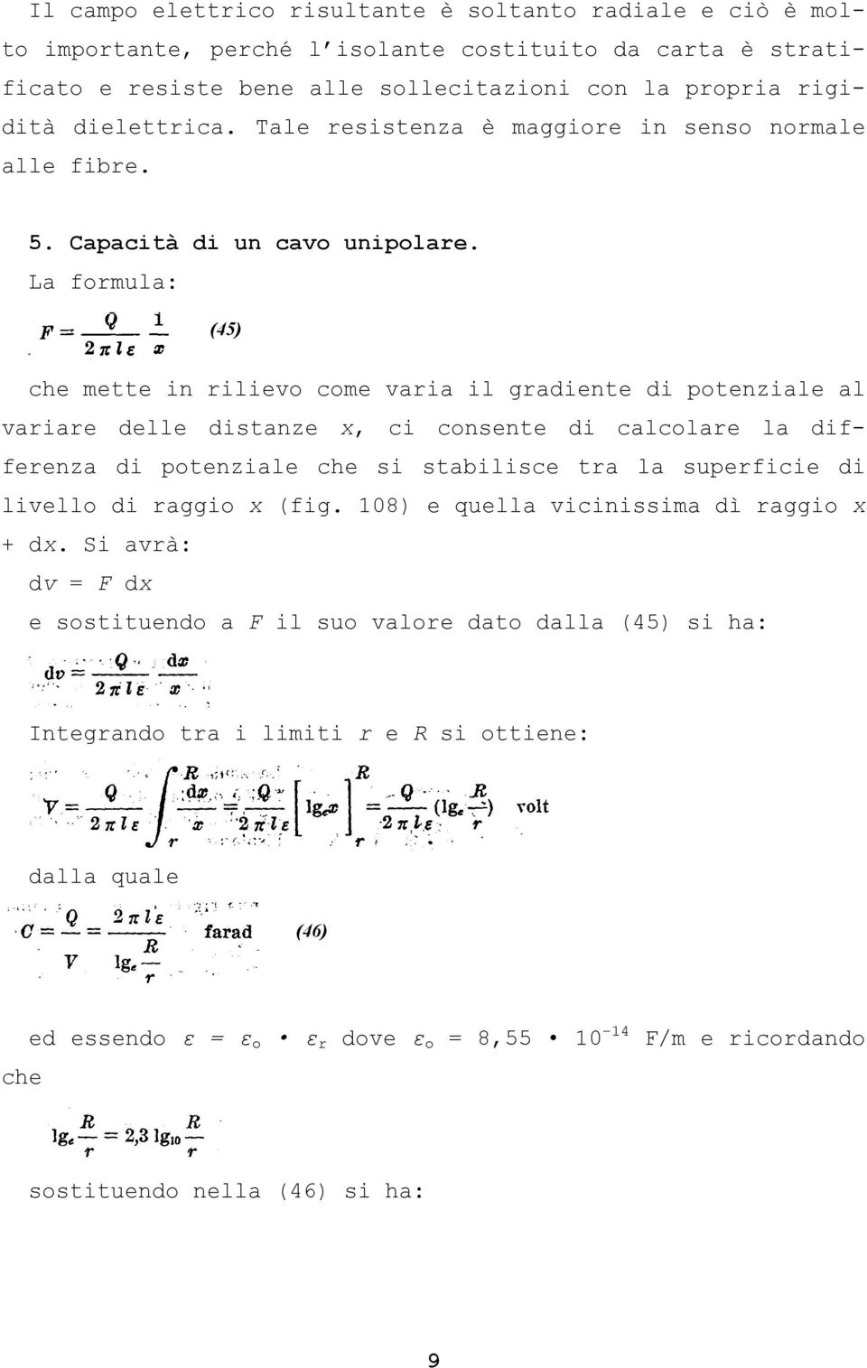 La formula: (45) che mette in rilievo come varia il gradiente di potenziale al variare delle distanze x, ci consente di calcolare la differenza di potenziale che si stabilisce tra la superficie di