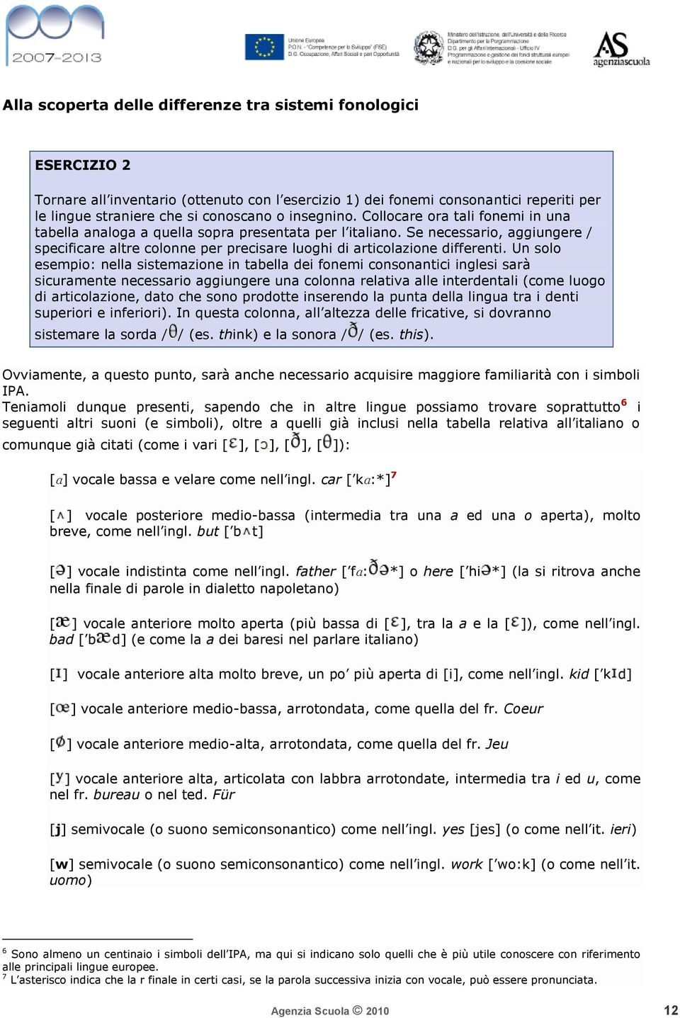 Se necessario, aggiungere / specificare altre colonne per precisare luoghi di articolazione differenti.