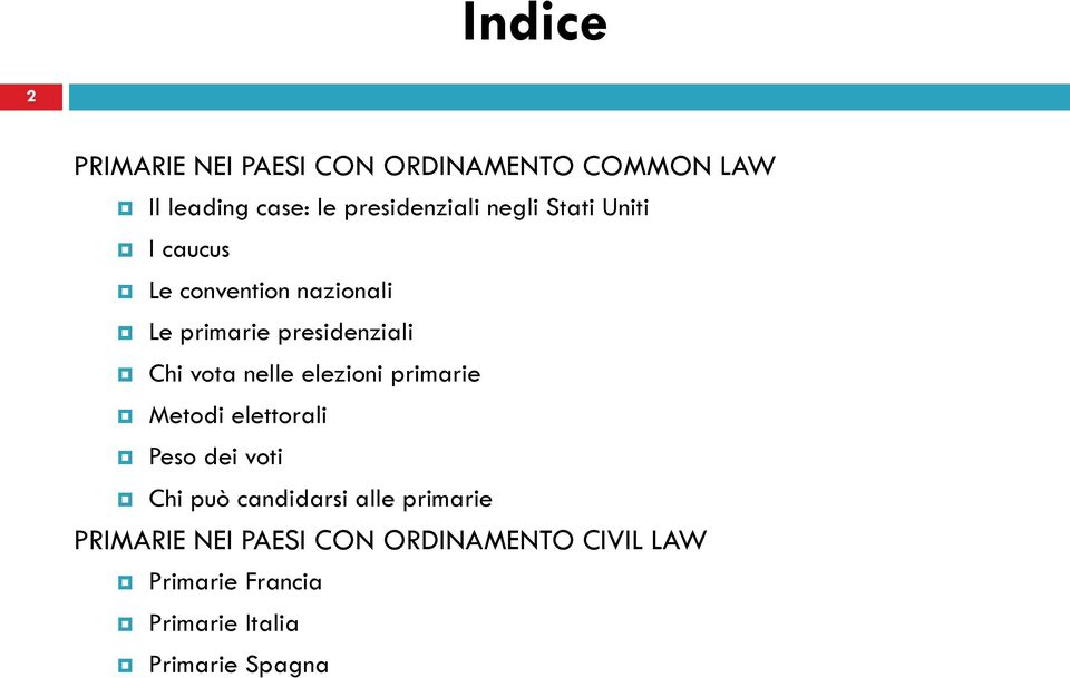 nelle elezioni primarie Metodi elettorali Peso dei voti Chi può candidarsi alle primarie