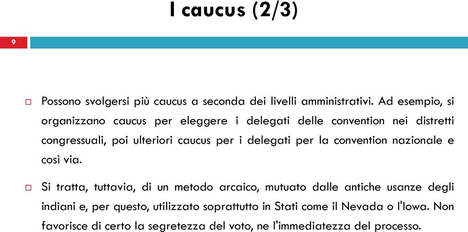 per i delegati per la convention nazionale e così via.