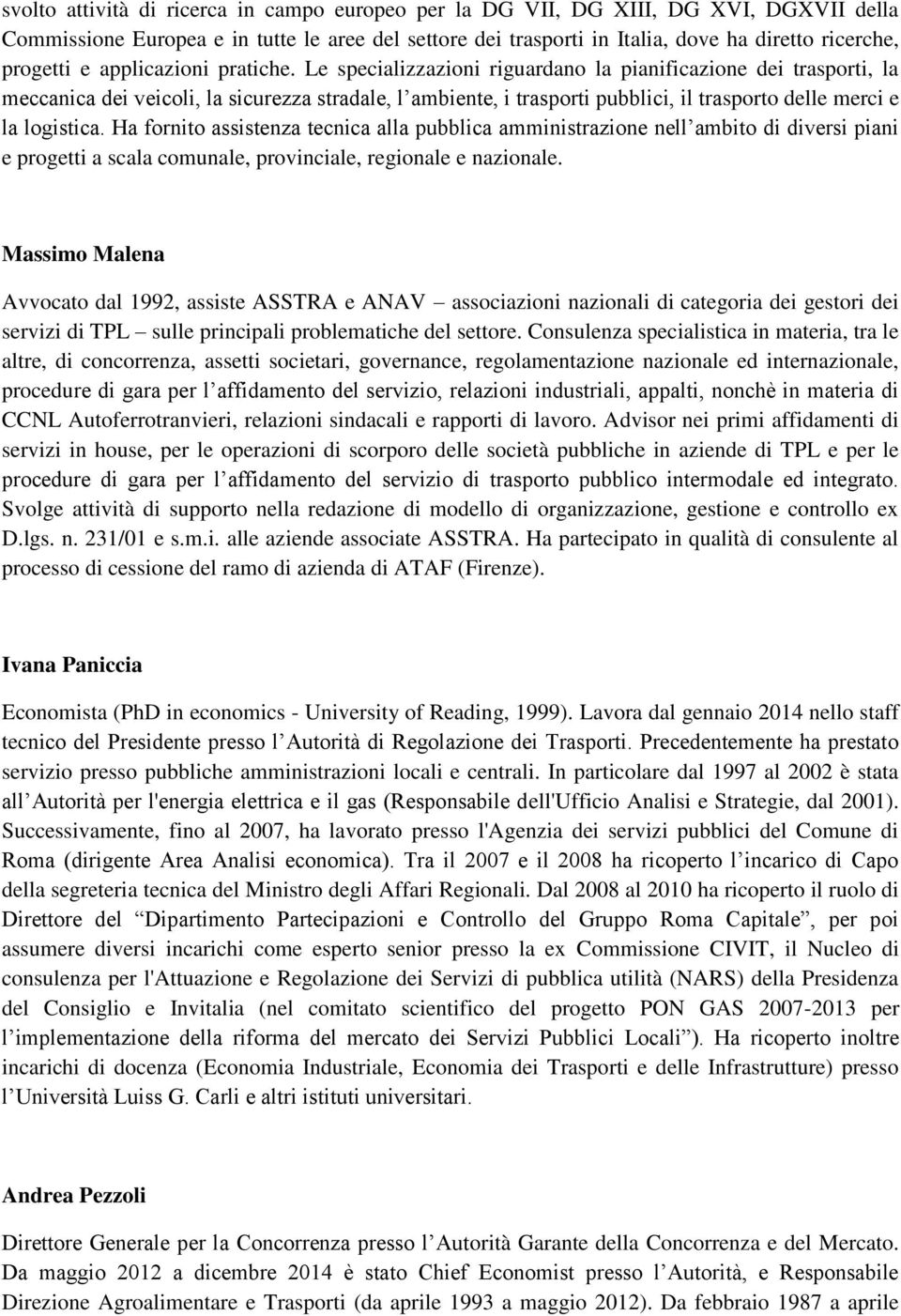 Le specializzazioni riguardano la pianificazione dei trasporti, la meccanica dei veicoli, la sicurezza stradale, l ambiente, i trasporti pubblici, il trasporto delle merci e la logistica.