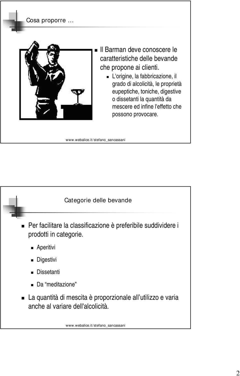 mescere ed infine l'effetto che possono provocare.