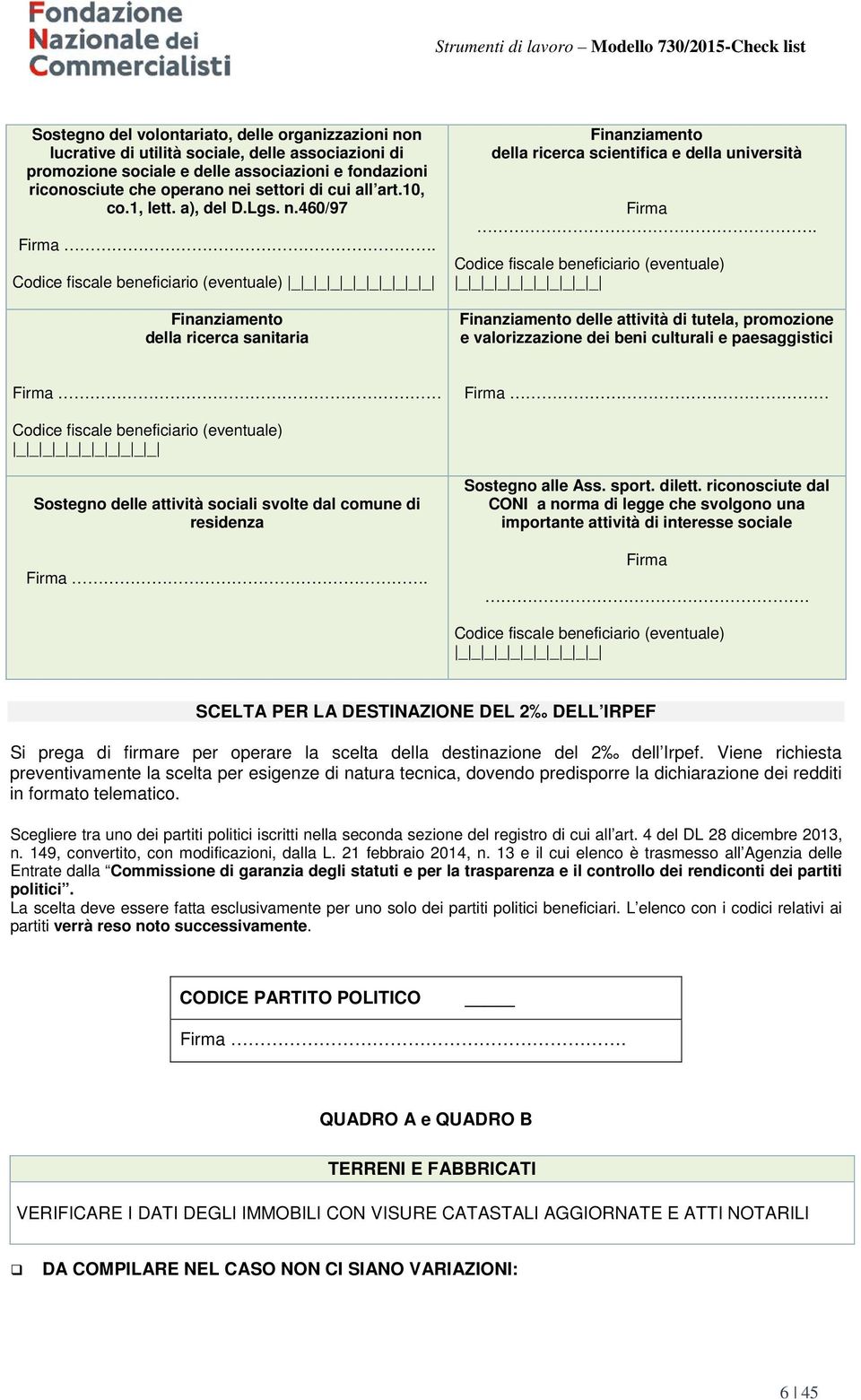 Codice fiscale beneficiario (eventuale) _ _ _ _ _ _ _ _ _ _ _ Finanziamento della ricerca sanitaria Finanziamento della ricerca scientifica e della università Firma.