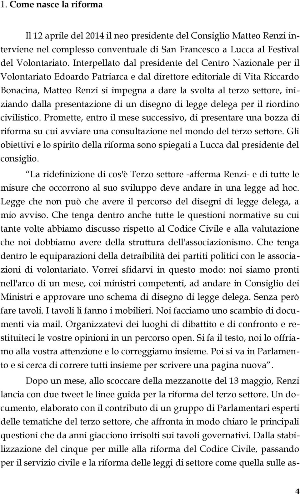 iniziando dalla presentazione di un disegno di legge delega per il riordino civilistico.