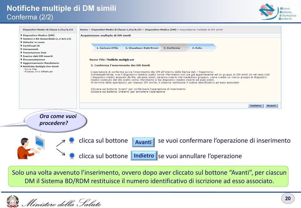 inserimento se vuoi annullare l operazione Solo una volta avvenuto l inserimento, ovvero