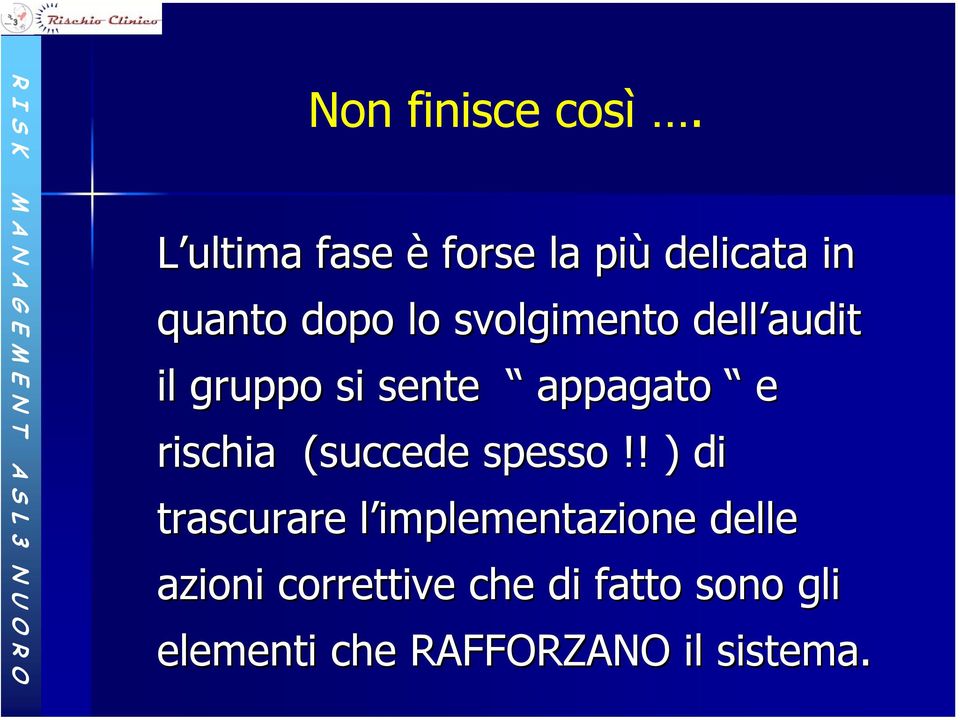 dell audit il gruppo si sente appagato e rischia (succede spesso!