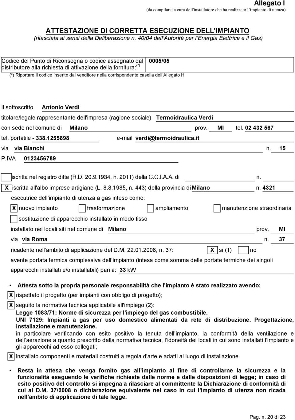 codice inserito dal venditore nella corrispondente casella dell Allegato H Il sottoscritto Antonio Verdi titolare/legale rappresentante dell'impresa (ragione sociale) Termoidraulica Verdi con sede