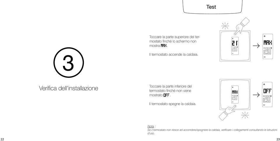 5 0 0 0 0 Verifica dell installazione Toccare la parte inferiore del termostato finché non viene