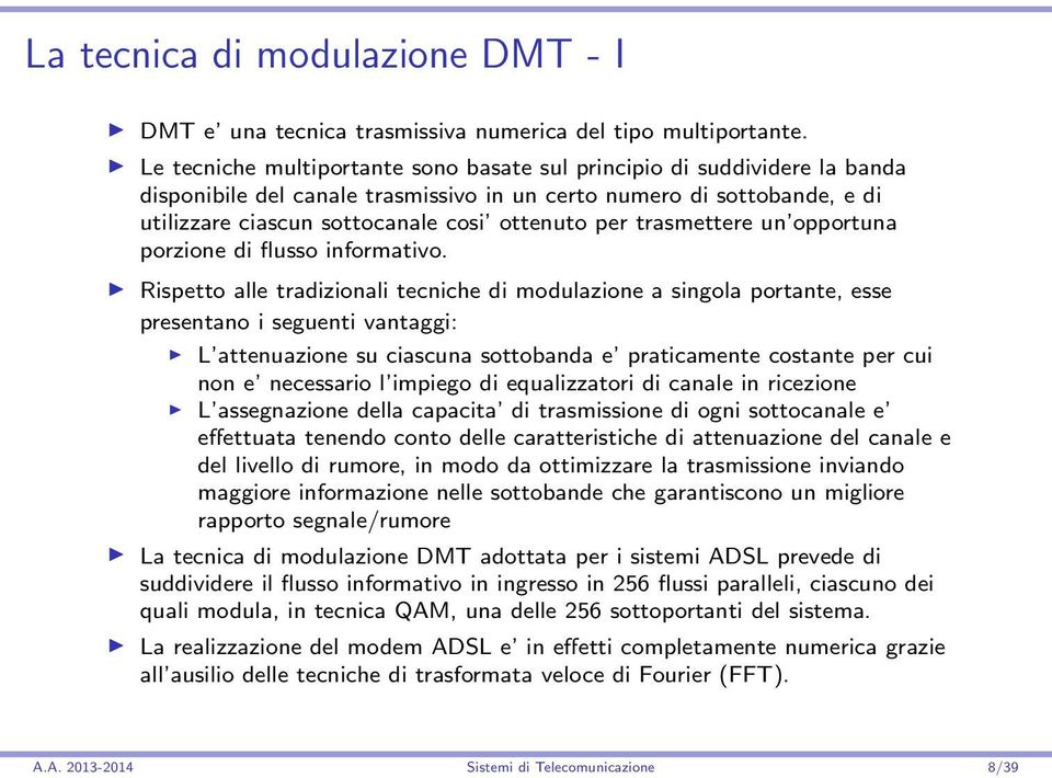 trasmettere un opportuna porzione di flusso informativo.