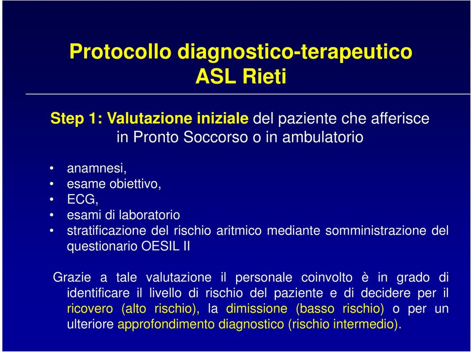 questionario OESIL II Grazie a tale valutazione il personale coinvolto è in grado di identificare il livello di rischio del paziente