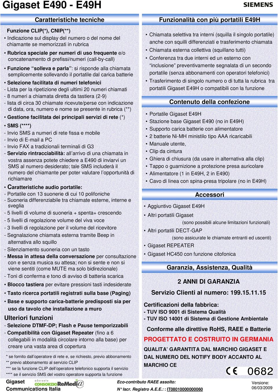 batterie Selezione facilitata di numeri telefonici - Lista per la ripetizione degli ultimi 20 numeri chiamati - 8 numeri a chiamata diretta da tastiera (2-9) - lista di circa 30 chiamate