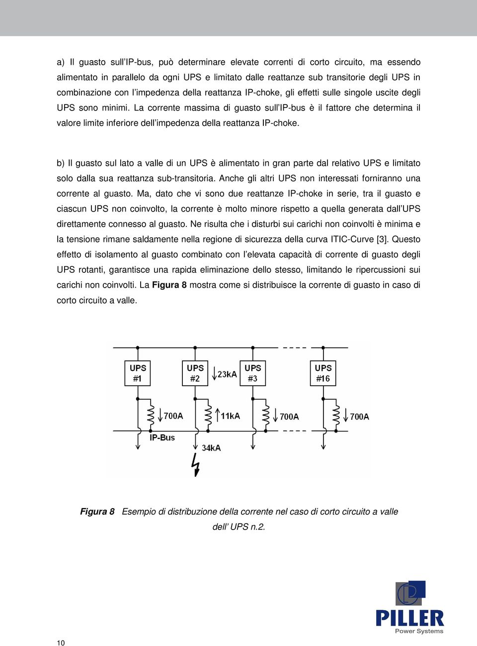 La corrente massima di guasto sull IP-bus è il fattore che determina il valore limite inferiore dell impedenza della reattanza IP-choke.