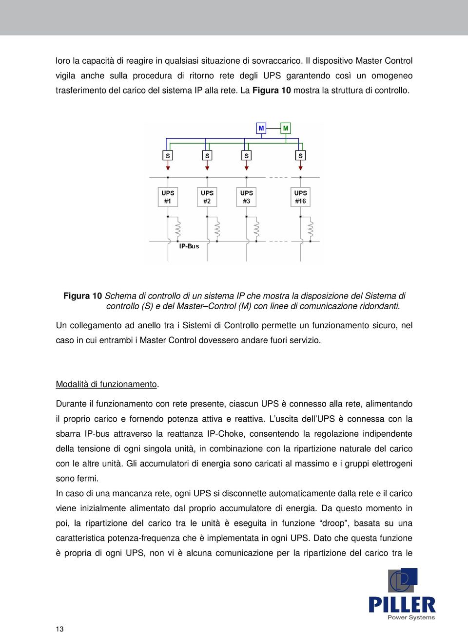 La Figura 10 mostra la struttura di controllo.