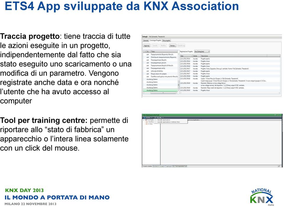 Vengono registrate anche data e ora nonché l utente che ha avuto accesso al computer Tool per training