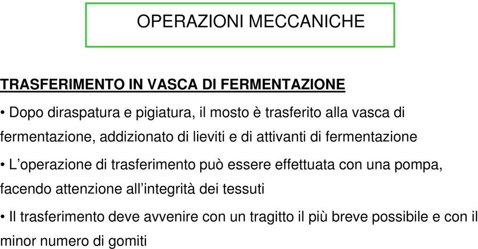 operazione di trasferimento può essere effettuata con una pompa, facendo attenzione all integrità dei