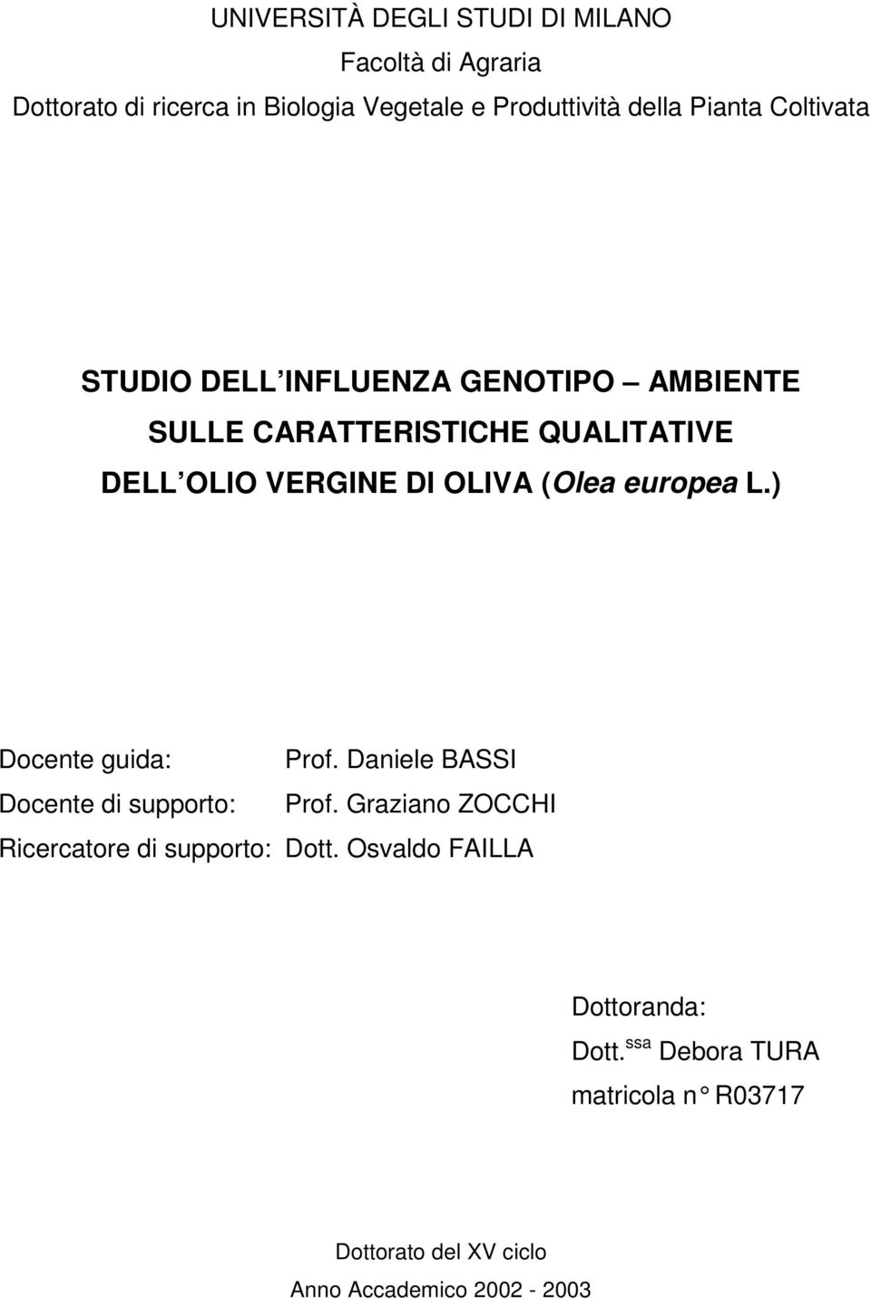 (Olea europea L.) Docente guida: Prof. Daniele BASSI Docente di supporto: Prof.