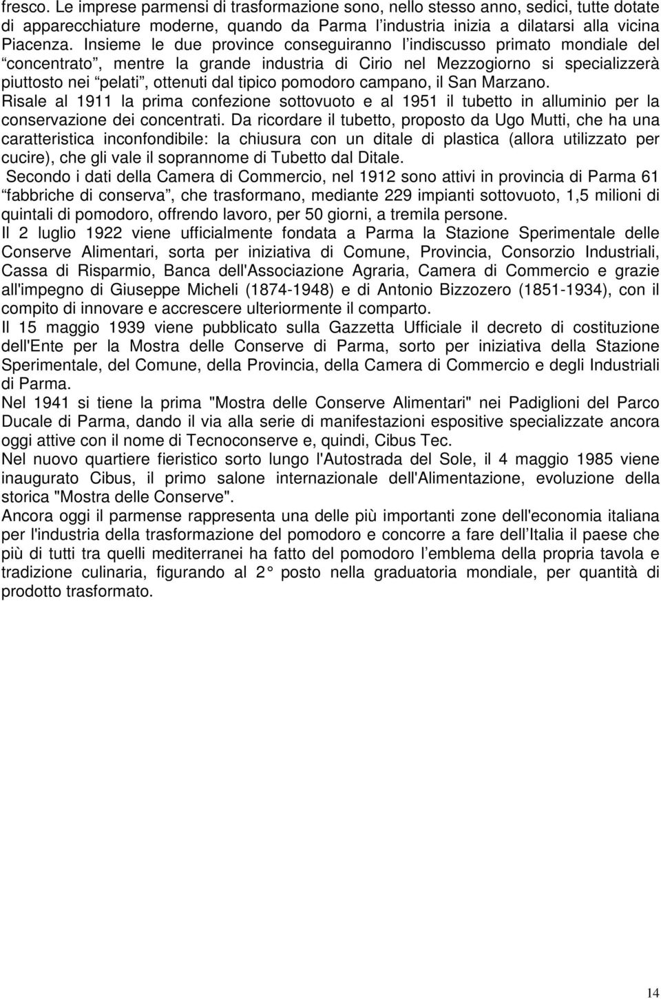 pomodoro campano, il San Marzano. Risale al 1911 la prima confezione sottovuoto e al 1951 il tubetto in alluminio per la conservazione dei concentrati.