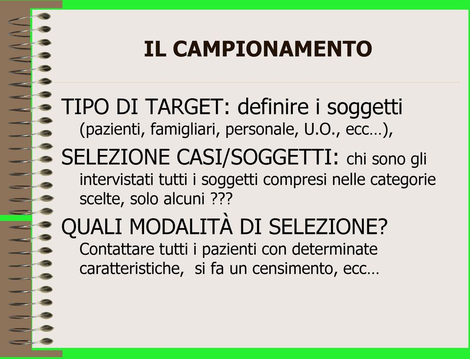 , ecc ), SELEZIONE CASI/SOGGETTI: chi sono gli intervistati tutti i soggetti