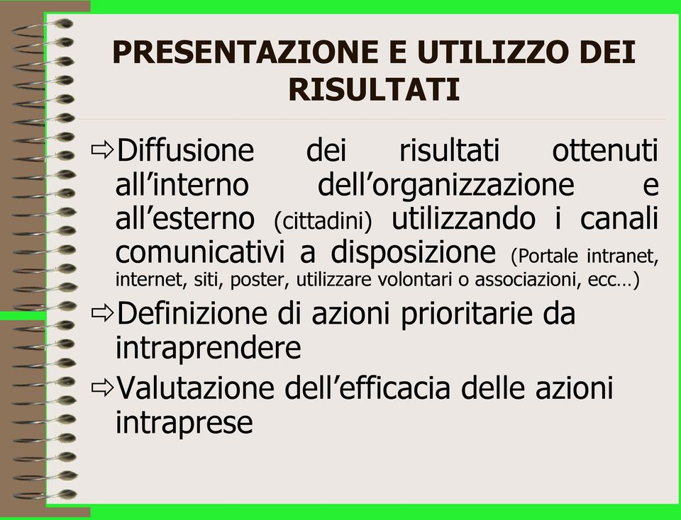 (Portale intranet, internet, siti, poster, utilizzare volontari o associazioni, ecc )