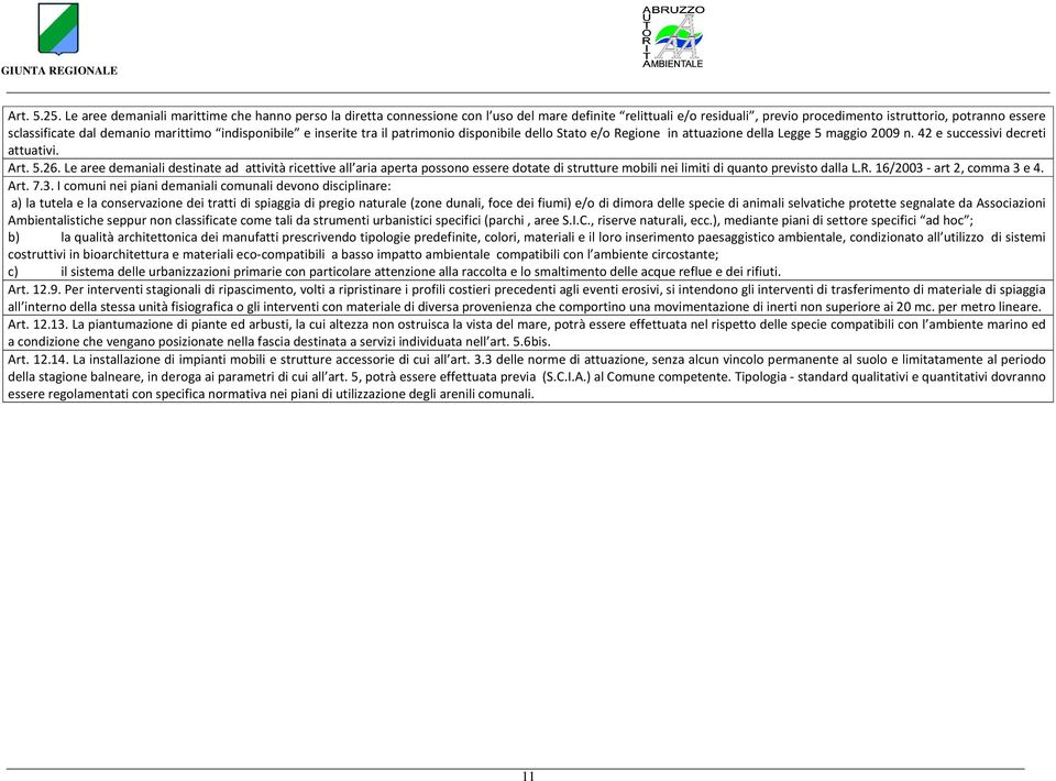 marittimo indisponibile e inserite tra il patrimonio disponibile dello Stato e/o Regione in attuazione della Legge 5 maggio 2009 n. 42 e successivi decreti attuativi. Art. 5.26.