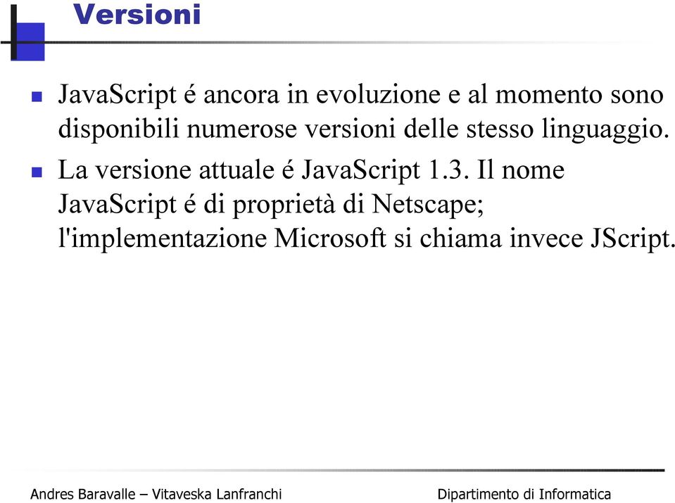 La versione attuale é JavaScript 1.3.