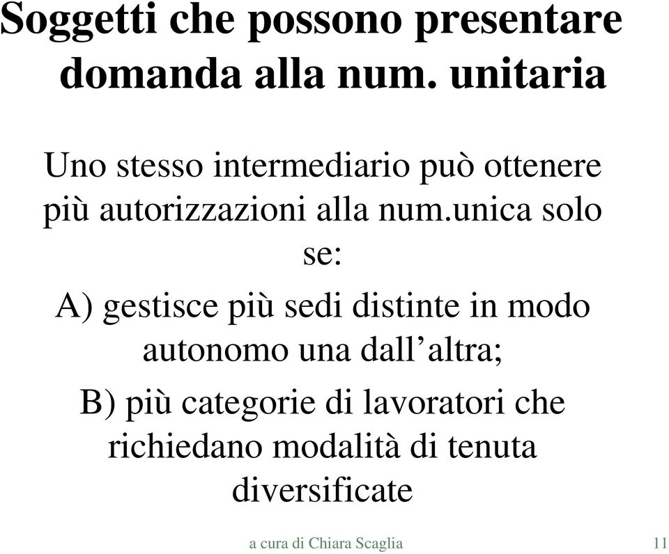 unica solo se: A) gestisce più sedi distinte in modo autonomo una dall altra;