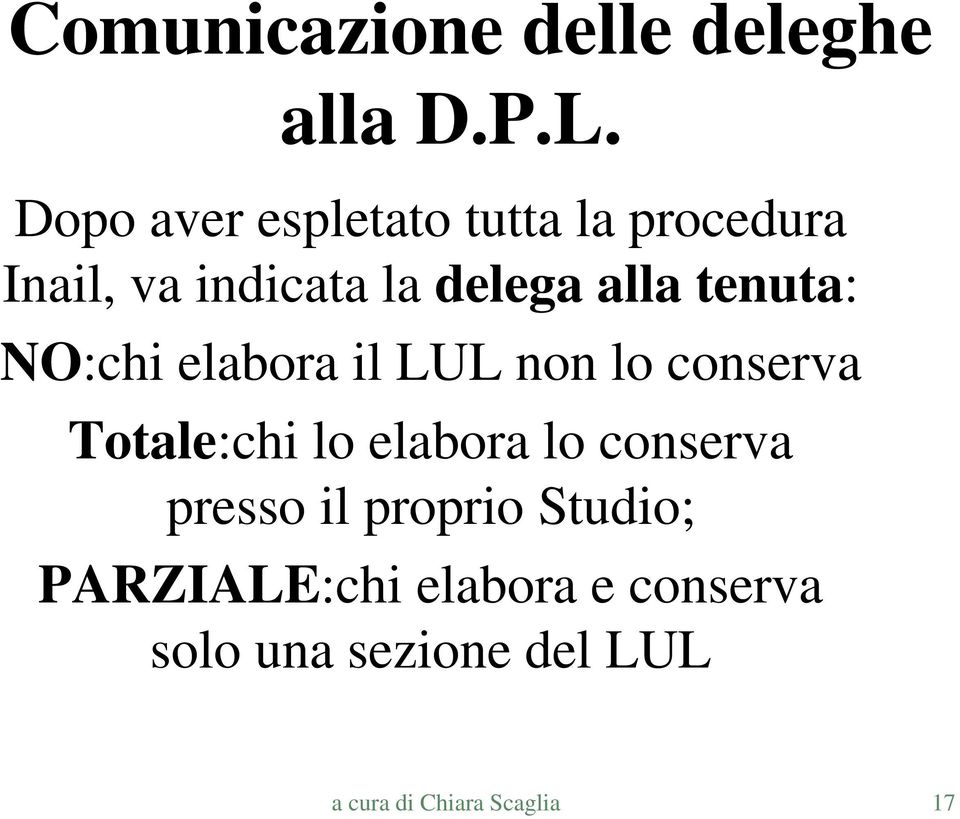 tenuta: NO:chi elabora il LUL non lo conserva Totale:chi lo elabora lo