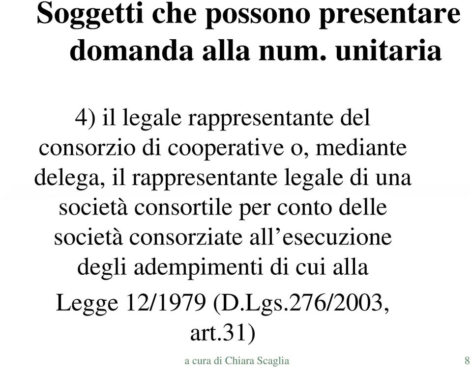 delega, il rappresentante legale di una società consortile per conto delle società