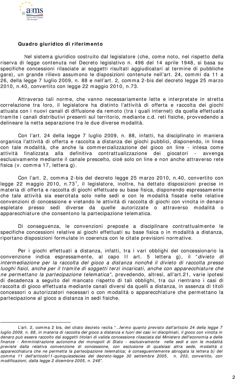 24, commi da 11 a 26, della legge 7 luglio 2009, n. 88 e nell art. 2, comma 2-bis del decreto legge 25 marzo 2010, n.40, convertito con legge 22 maggio 2010, n.73.