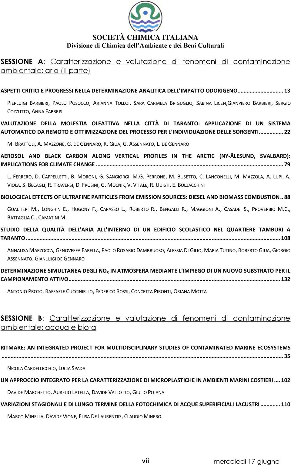 TARANTO: APPLICAZIONE DI UN SISTEMA AUTOMATICO DA REMOTO E OTTIMIZZAZIONE DEL PROCESSO PER L INDIVIDUAZIONE DELLE SORGENTI... 22 M. BRATTOLI, A. MAZZONE, G. DE GENNARO, R. GIUA, G. ASSENNATO, L.