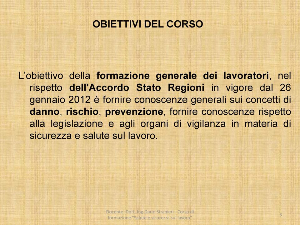 conoscenze generali sui concetti di danno, rischio, prevenzione, fornire conoscenze