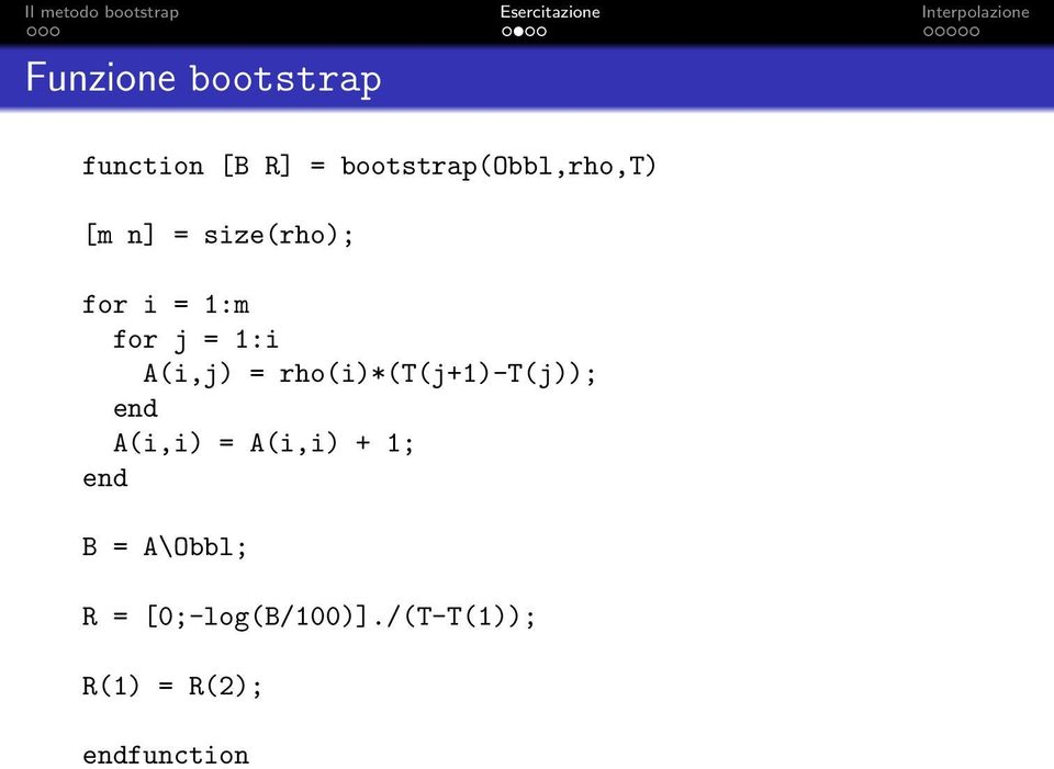 j = 1:i A(i,j) = rho(i)*(t(j+1)-t(j)); end A(i,i) =