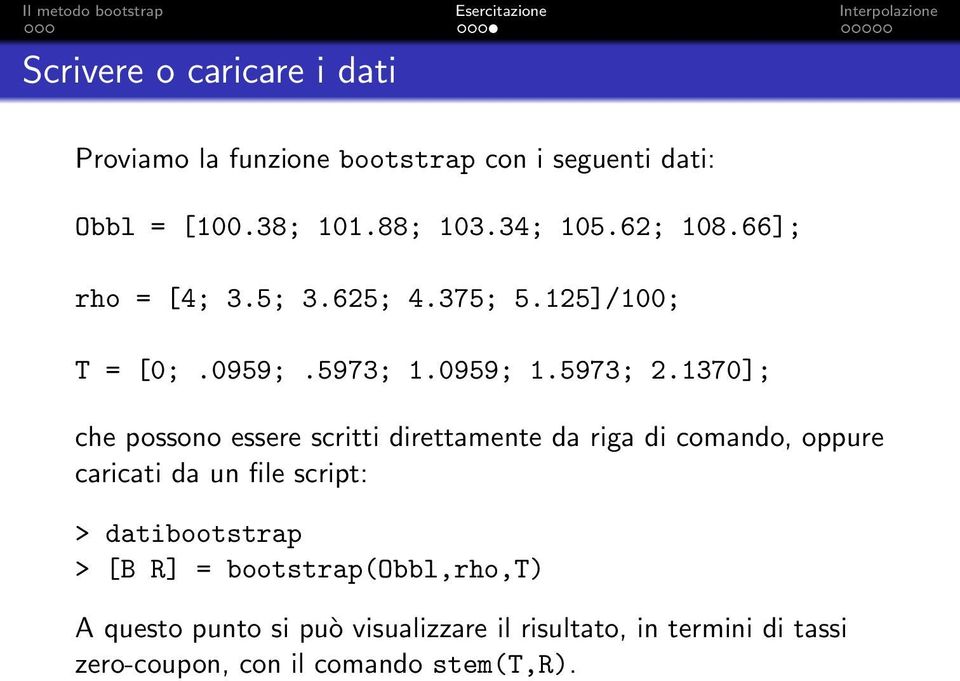 1370]; che possono essere scritti direttamente da riga di comando, oppure caricati da un file script: >