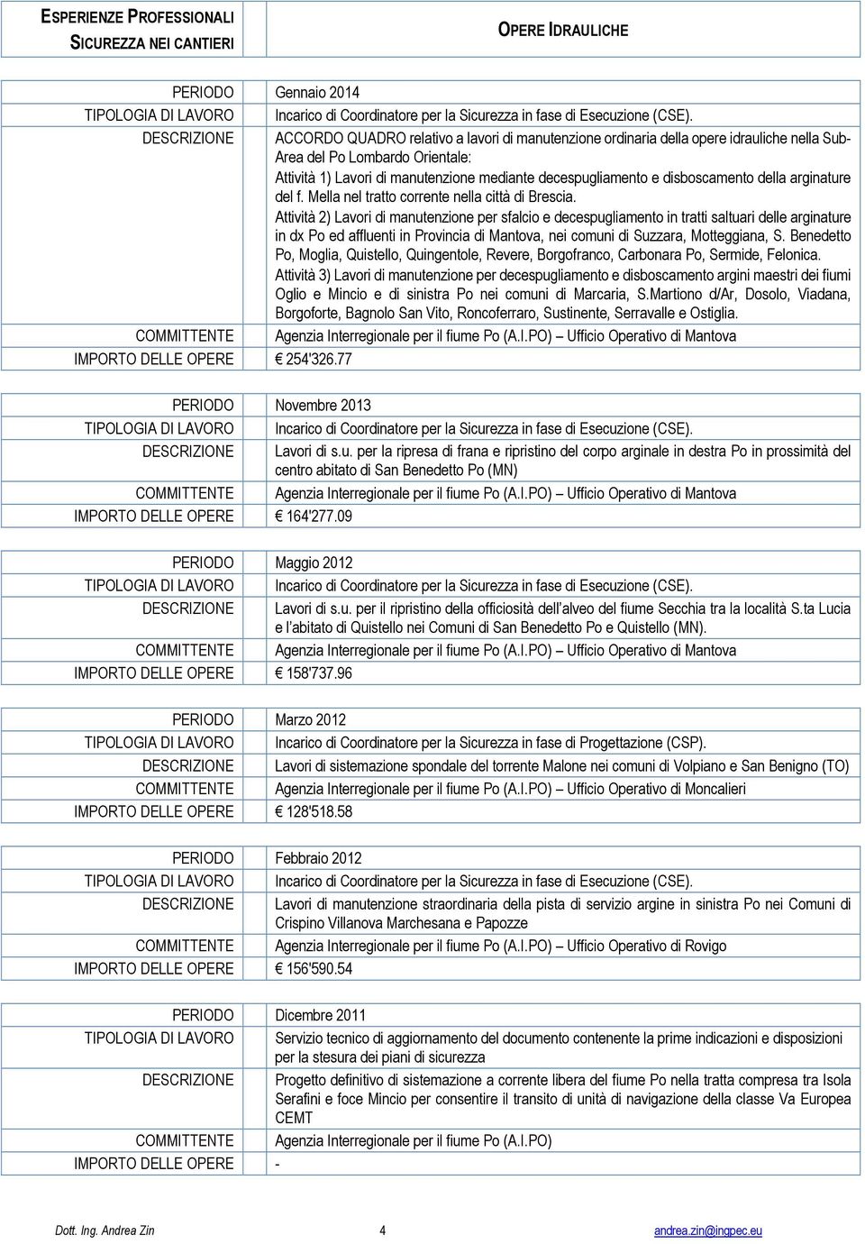 Attività 2) Lavori di manutenzione per sfalcio e decespugliamento in tratti saltuari delle arginature in dx Po ed affluenti in Provincia di Mantova, nei comuni di Suzzara, Motteggiana, S.